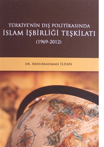 Türkiye'nin Dış Politikasında İslam İşbirliği Teşkilatı Abdurrahman İl
