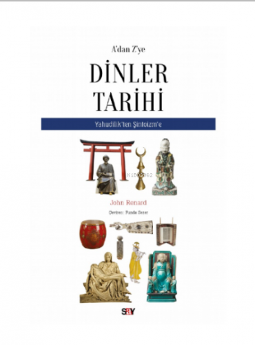 A'dan Z'ye Dinler Tarihi - Yahudilik'ten Şitoizm'e