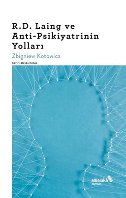 D. Laing ve Anti - Psikiyatrinin Yolları Zbigniew Kotowicz