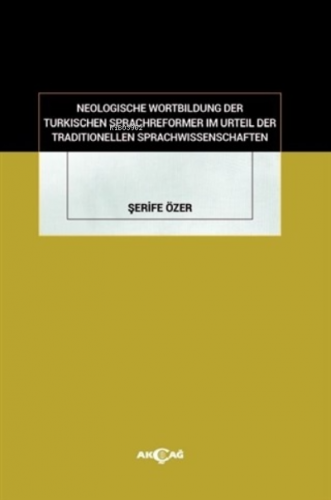 Neologische Wortbildung Der Turkischen Sprachreformer Im Urteil Der Traditionellen Sprachwissenschaften