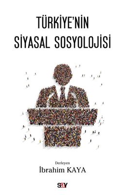 Türkiye’nin Siyasal Sosyolojisi İbrahim Kaya