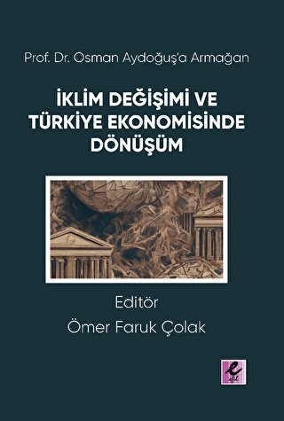 Prof. Dr. Osman Aydoğuş’a Armağan: İklim Değişimi ve Türkiye Ekonomisi