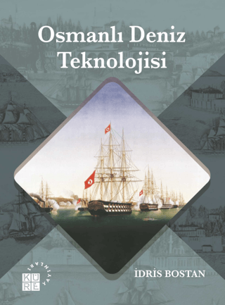 Osmanlı Deniz Teknolojisi İdris Bostan