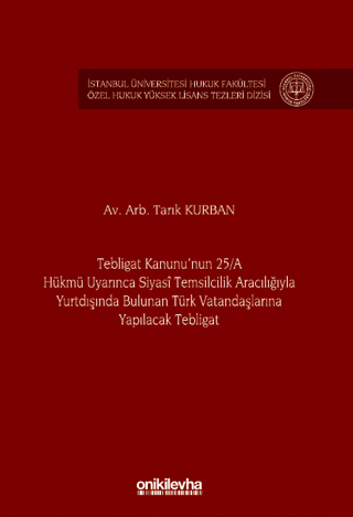 Tebligat Kanunu'nun 25/A Hükmü Uyarınca Siyasi Temsilcilik Aracılığıyla Yurtdışında Bulunan Türk Vatandaşlarına Yapılacak Tebligat