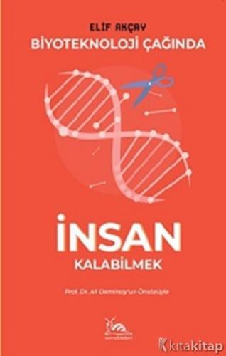 Biyoteknoloji Çağında İnsan Kalabilmek Elif Akçay
