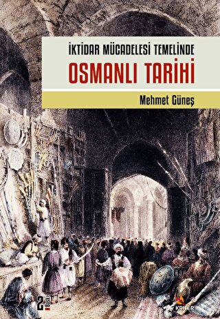 İktidar Mücadelesi Temelinde Osmanlı Tarihi Mehmet Güneş