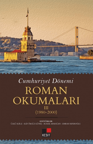 Cumhuriyet Dönemi Roman Okumaları III (1980-2000) Ülkü Eliuz , Elif Ök