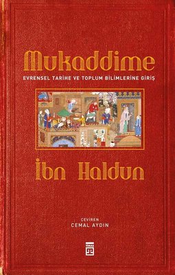 Mukaddime - Evrensel Tarihe ve Toplum Bilimlerine Giriş İbn Haldun