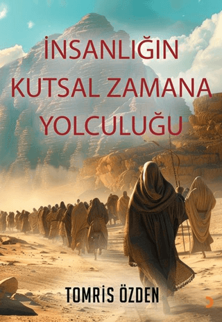 İnsanlığın Kutsal Zamana Yolculuğu