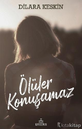 Ölüler Konuşamaz (Ciltli) Dilara Keskin
