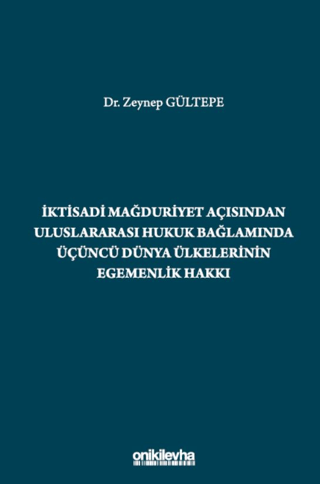 İktisadi Mağduriyet Açısından Uluslararası Hukuk Bağlamında Üçüncü Dünya Ülkelerinin Egemenlik Hakkı