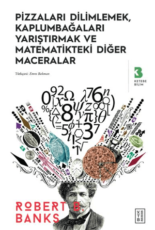 Pizzaları Dilimlemek, Kaplumbağaları Yarıştırmak ve Matematikteki Diğer Maceralar