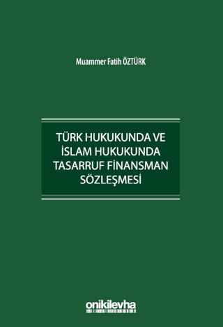 Türk Hukukunda ve İslam Hukukunda Tasarruf Finansman Sözleşmesi Muamme
