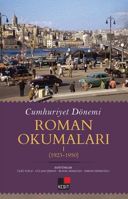 Cumhuriyet Dönemi - Roman Okumaları 1923 - 1950 Kolektif