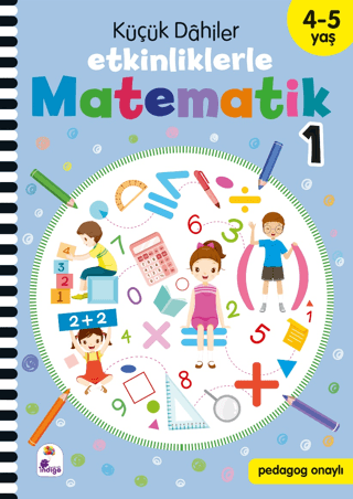 Küçük Dahiler – Etkinliklerle Matematik 1. Kitap (4-5 Yaş ) Kolektif