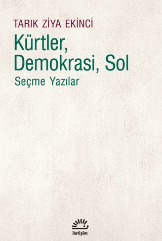 Politika - Siyaset - Kürtler, Demokrasi, Sol - Tarık Ziya Ekinci - İle