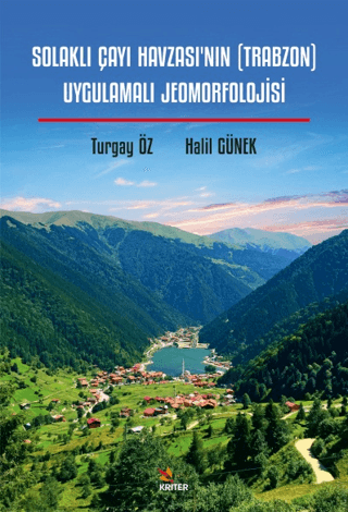 Solaklı Çayı Havzası’nın (Trabzon) Uygulamalı Jeomorfolojisi Halil Gün