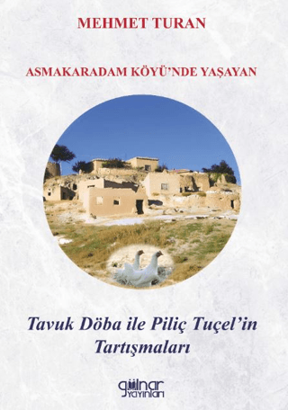 Asmakaradam Köyü’nde Yaşayan Tavuk Döba ile Piliç Tuçel’in Tartışmaları