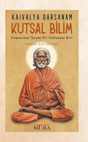 Kaivalya Darsanam Kutsal Bilim Jnanavatar Swami Sri Yukteswar Giri