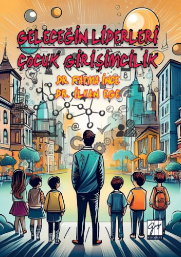 Ekonomi, - Gazi Kitabevi - Geleceğin Liderleri: Çocuk Girişimcilik