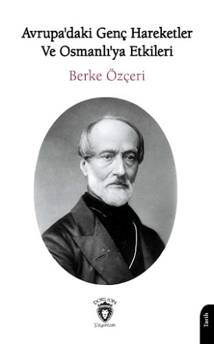 Tarih, - Dorlion Yayınları - Avrupadaki Genç Hareketler Ve Osmanlıya E