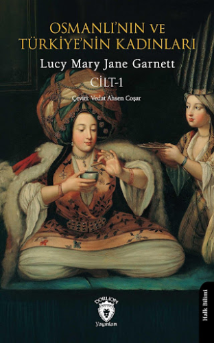 Osmanlı’nın ve Türkiye’nin Kadınları Cilt 1
