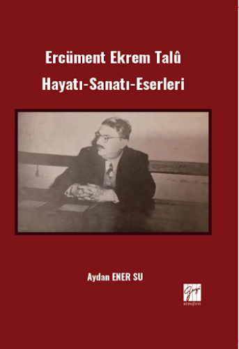Ercüment Ekrem Talû Hayatı-Sanatı-Eserleri