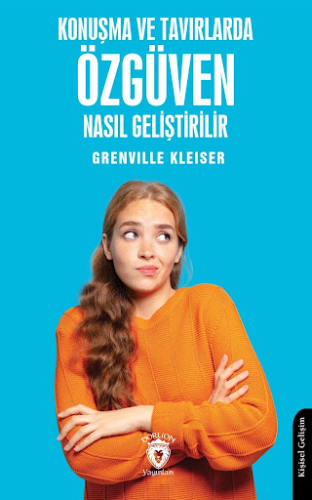 Konuşma Ve Tavırlarda Özgüven Nasıl Geliştirilir? Grenville Kleiser