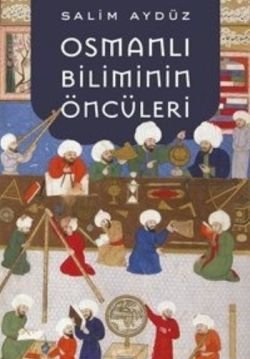 Osmanlı Biliminin Öncüleri Salim Aydüz