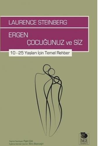 Ergen Çocuğunuz ve Siz 10 – 25 Yaşları İçin Temel Rehber