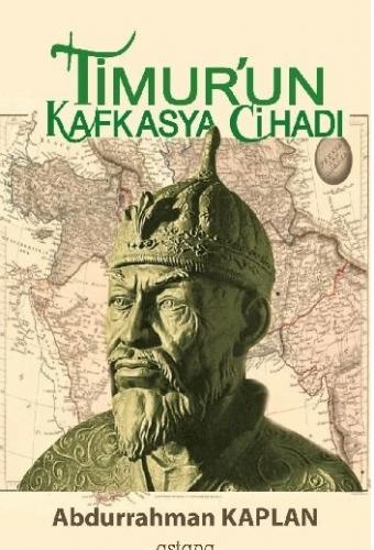 Timur'un Kafkasya Cihadı Abdurrahman Kaplan