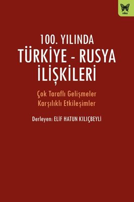 100.Yılında Türkiye-Rusya İlişkileri Kolektif