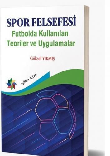 Spor Felsefesi Futbolda Kullanılan Teoriler Ve Uygulamalar