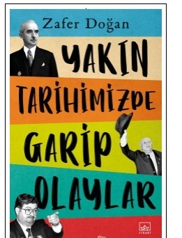 Yakın Tarihimizde Garip Olaylar