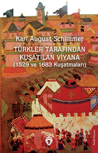 Türkler Tarafından Kuşatılan Viyana (1529 ve 1683 Kuşatmaları) Karl Au