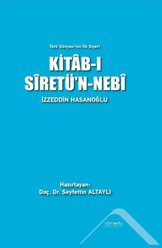 Kitab-ı Siretü'n-Nebi - Türk Dünyası'nın İlk Siyeri İzzeddin Hasanoğlu