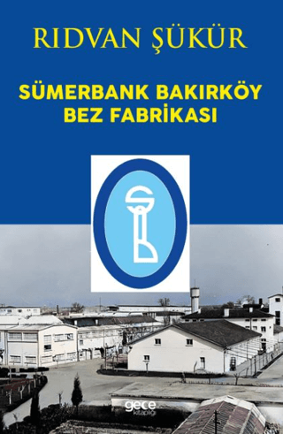Sümerbank Bakırköy Bez Fabrikası Rıdvan Şükür