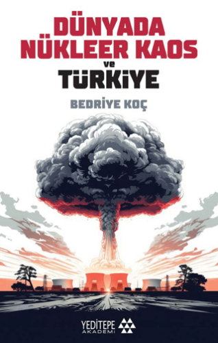 Dünyada Nükleer Kaos ve Türkiye