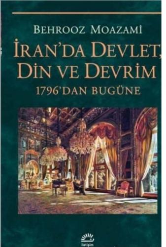 İran'da Devlet Din ve Devrim 1796'dan Bugüne