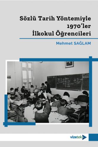 Sözlü Tarih Yöntemiyle 1970'ler İlkokul Öğrencileri Mehmet Sağlam