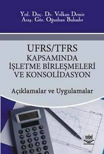 UFRS/TFRS Kapsamında İşletme Birleşmeleri ve Konsolidasyon - Açıklamalar ve Uygulamalar