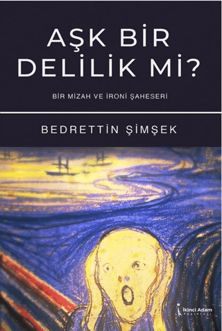Aşk Bir Delilik Mi? Bedrettin Şimşek