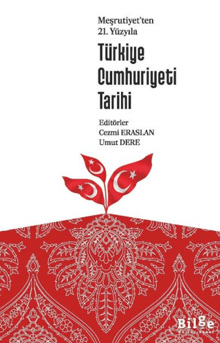 Meşrutiyet’ten 21. Yüzyılı Türkiye Cumhuriyeti Tarihi