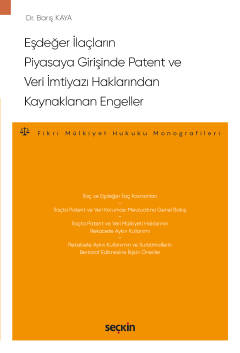 Eşdeğer İlaçların Piyasaya Girişinde Patent ve Veri İmtiyazı Haklarından Kaynaklanan Engeller
