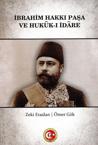 İbrahim Hakkı Paşa ve Hukuk-ı İdare (Ciltli)