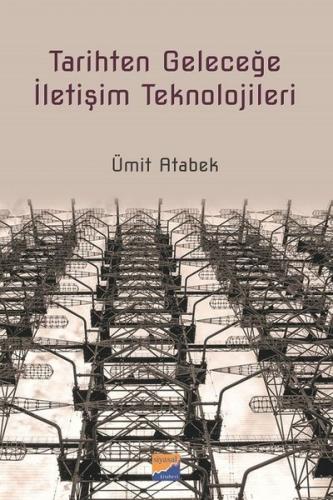 Tarihten Geleceğe İletişim Teknolojileri Ümit Atabek