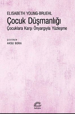 Sosyoloji, - İletişim Yayınları - Çocuk Düşmanlığı: Çocuklara Karşı Ön