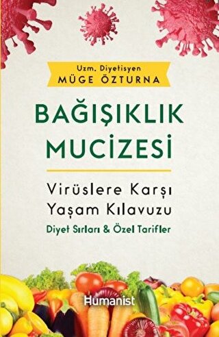 Bağışıklık Mucizesi Virüslere Karşı Yaşam Kılavuzu - (Diyet Sırları ve Özel Tarifler)