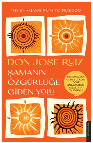 Şamanın Özgürlüğe Giden Yolu Don Jose Ruiz