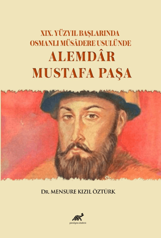 XIX. Yüzyil Başlarında Osmanlı Müsadere Usulünde: Alemdar Mustafa Paşa
